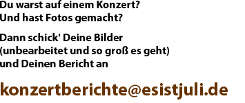 Sende auch Deinen Konzertbericht